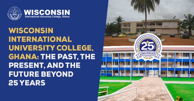 Wisconsin International University College, Ghana: The Past, The Present, and The Future Beyond 25 Years